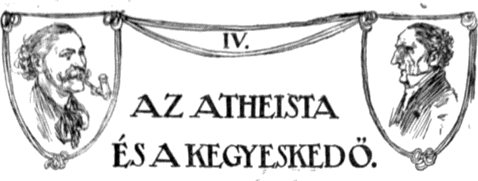 IV. Az atheista és a kegyeskedő.