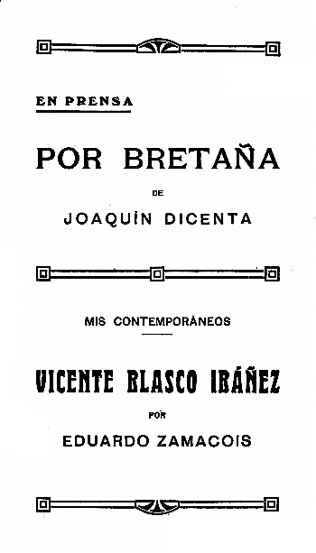 EN PRENSA POR BRETAÑA DE JOAQUÍN DICENTA MIS CONTEMPORANEOS VICENTE BLASCO IBÁÑEZ POR EDUARDO ZAMACOIS