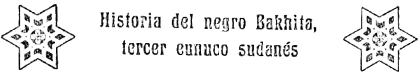 Historia del negro Bakhita, tercer eunuco sudanés