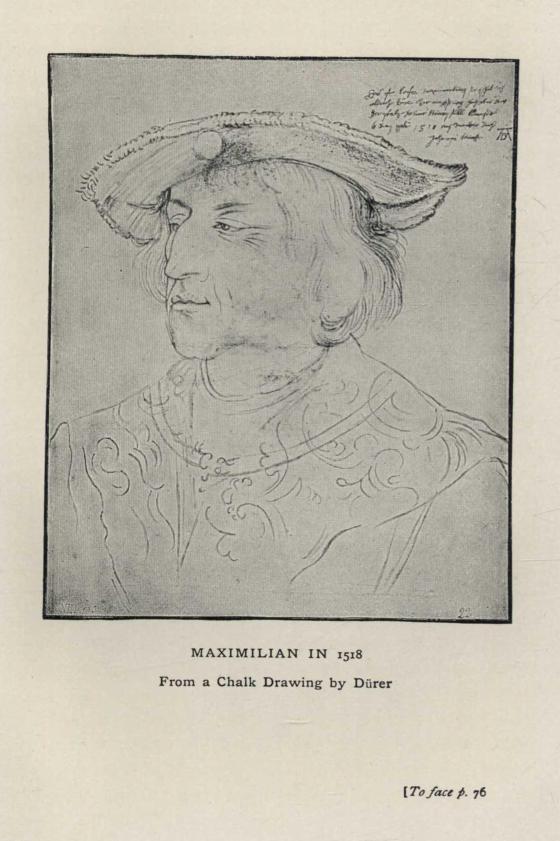 MAXIMILIAN IN 1518 From a Chalk Drawing by Dürer