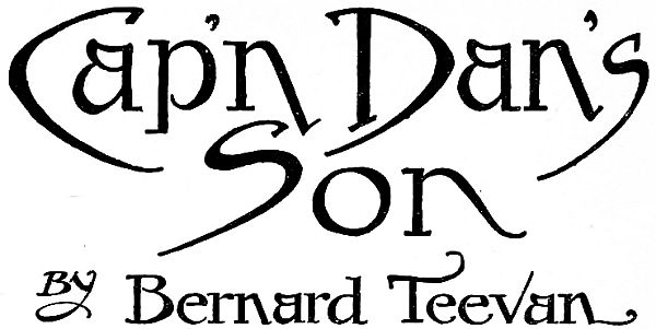 Cap’n Dan’s Son BY Bernard Teevan