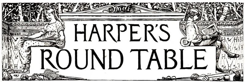 HARPER'S ROUND TABLE