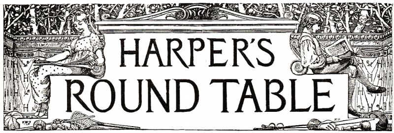 HARPER'S ROUND TABLE