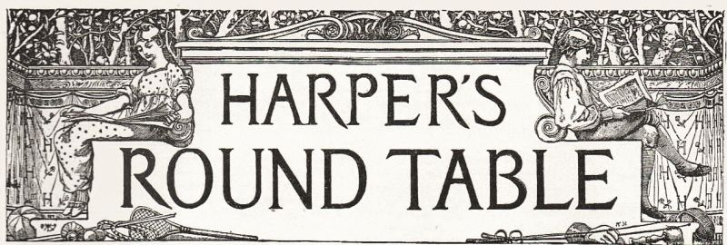 HARPER'S ROUND TABLE