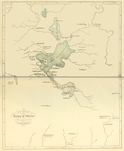 [Image unavailable: MAP OF THE  Valley of Mexico,  at the period of the  CONQUEST.]