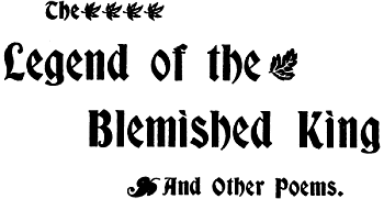 The Legend of the Blemished King And Other Poems.