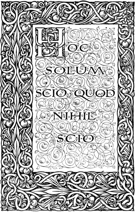 HOC SOLUM SCIO QUOD NIHIL SCIO