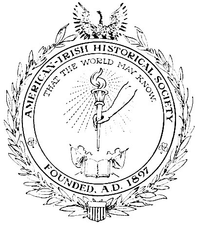 AMERICAN-IRISH HISTORICAL SOCIETY FOUNDED A.D. 1897 THAT THE WORLD MAY KNOW.