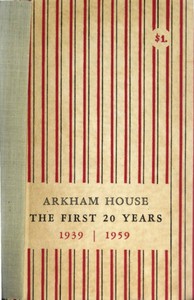Arkham House: The First 20 Years; 1939-1959, August Derleth