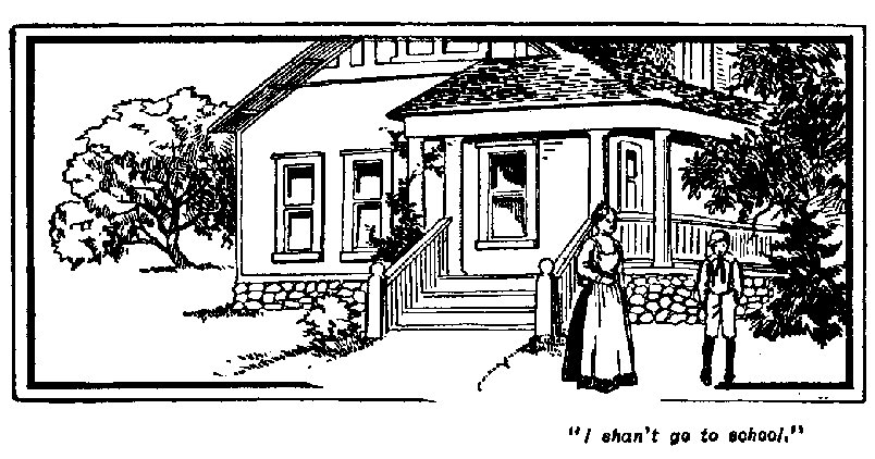 [Illustration: "<i>I shan't go to school</i>."]