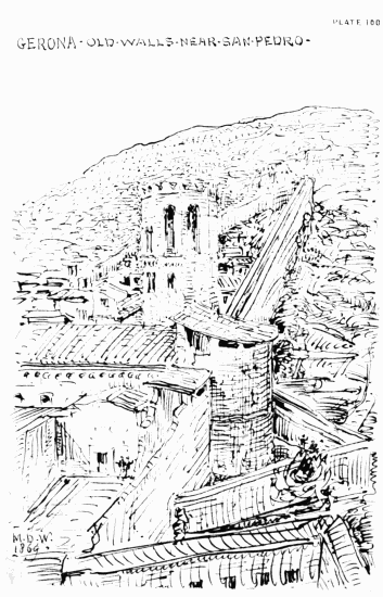 PLATE 100
GERONA
OLD WALLS NEAR SAN PEDRO
MDW 1869