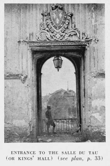 ENTRANCE TO THE SALLE DU TAU
(OR KINGS' HALL). (see plan, p. 33)