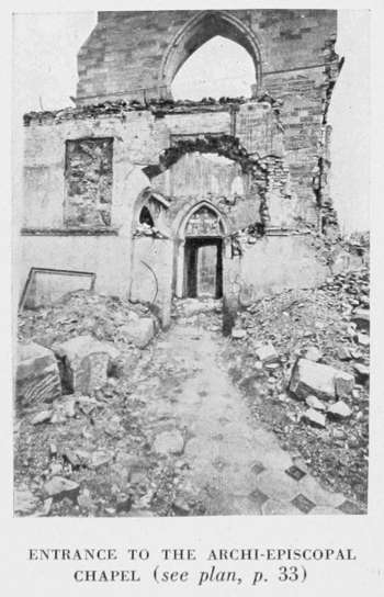 ENTRANCE TO THE ARCHI-EPISCOPAL
CHAPEL. (see plan, p. 33)