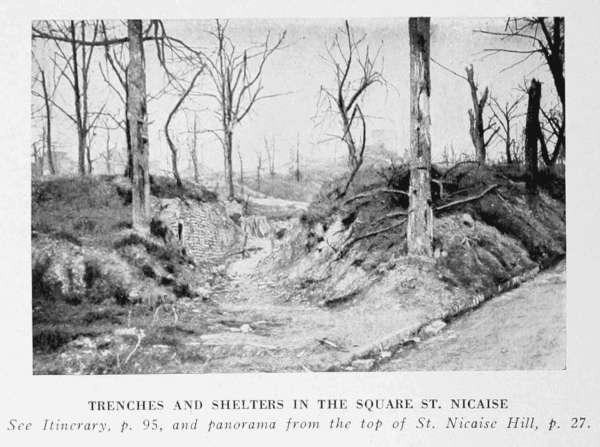 TRENCHES AND SHELTERS IN THE SQUARE ST. NICAISE
See Itinerary, p. 95, and panorama seen from the top of St. Nicaise Hill, p. 27.