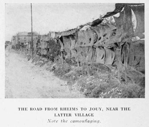 THE ROAD FROM RHEIMS TO JOUY, NEAR THE
LATTER VILLAGE
Note the camouflaging.