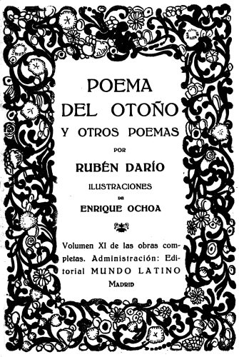 POEMA

DEL OTOO

Y OTROS POEMAS

POR

RUBN DARO

ILUSTRACIONES

DE

ENRIQUE OCHOA

Volumen XI de las obras completas.
Administracin: Editorial
MUNDO LATINO

Madrid